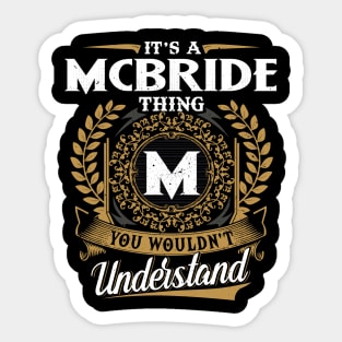 It Is A Mcbride Thing You Wouldn't Understand Sticker